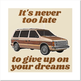 It's Never Too Late To Give Up On Your Dreams // Minivan Life Posters and Art